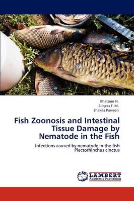 Book cover for Fish Zoonosis and Intestinal Tissue Damage by Nematode in the Fish