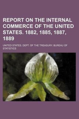 Cover of Report on the Internal Commerce of the United States. 1882, 1885, 1887, 1889