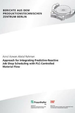 Cover of Approach for Integrating Predictive-Reactive Job Shop Scheduling with PLC-Controlled Material Flow.