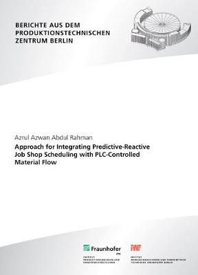 Cover of Approach for Integrating Predictive-Reactive Job Shop Scheduling with PLC-Controlled Material Flow.