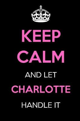 Book cover for Keep Calm and Let Charlotte Handle It