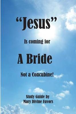 Book cover for "jesus" Is Coming for a Bride Not a Concubine?