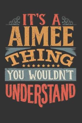 Book cover for Its A Aimee Thing You Wouldnt Understand