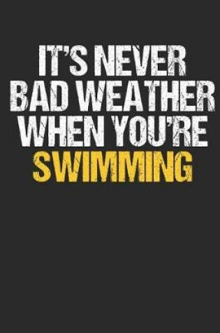 Cover of It's Never Bad Weather When You're Swimming