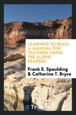 Cover of Learning to Read; A Manual for Teachers Using the Aldine Readers