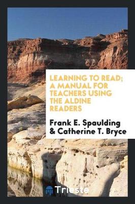 Book cover for Learning to Read; A Manual for Teachers Using the Aldine Readers