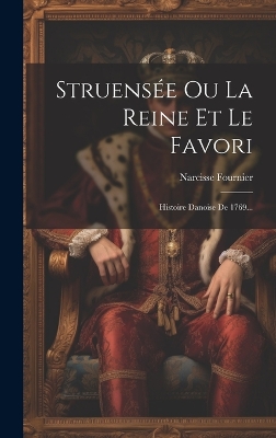 Book cover for Struensée Ou La Reine Et Le Favori