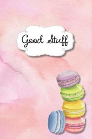 Cover of Macarons Good Stuff Dot-Grid Journal, 6x9, 120 pages