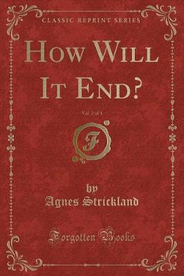 Book cover for How Will It End?, Vol. 2 of 3 (Classic Reprint)