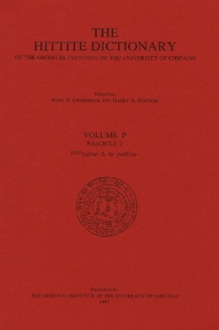 Cover of Hittite Dictionary of the Oriental Institute of the University of Chicago Volume P, fascicle 3 (pattar to putkiya-)