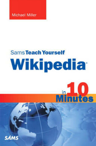 Cover of Sams Teach Yourself Wikipedia in 10 Minutes