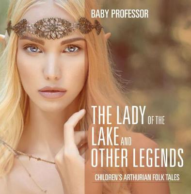 Book cover for The Lady of the Lake and Other Legends Children's Arthurian Folk Tales
