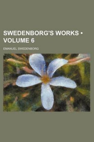 Cover of Swedenborg's Works (Volume 6)