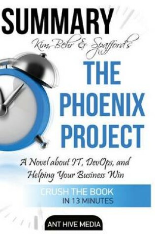 Cover of Summary Kim, Behr & Spafford's the Phoenix Project