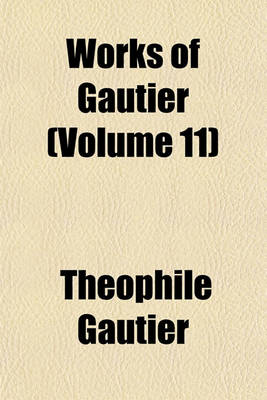 Book cover for Works of Gautier Volume 11
