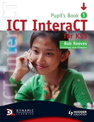 Book cover for ICT InteraCT for Key Stage 3 Pupil's Book 1