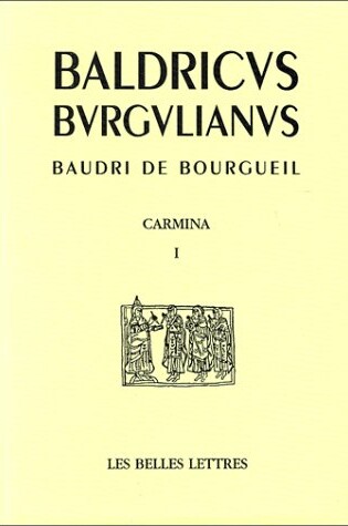 Cover of Baudri de Bourgueil, Carmina. Tome I