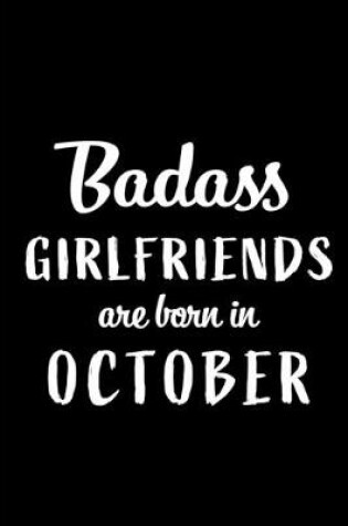 Cover of Badass Girlfriends Are Born In October