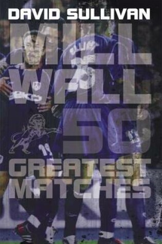 Cover of Millwall 50 Greatest Matches
