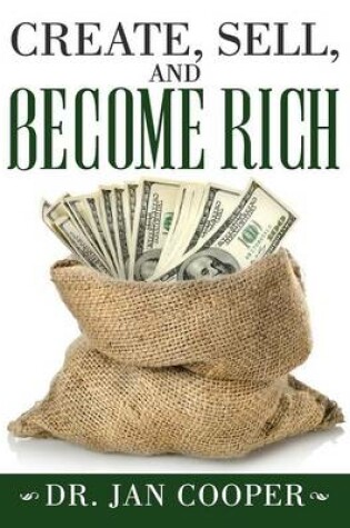 Cover of Create, Sell, and Become Rich