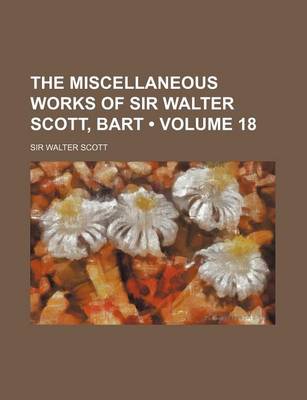 Book cover for The Miscellaneous Works of Sir Walter Scott, Bart (Volume 18)