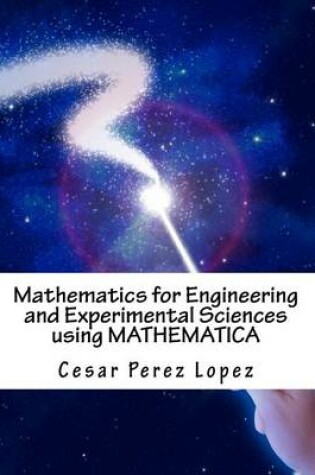 Cover of Mathematics for Engineering and Experimental Sciences Using Mathematica