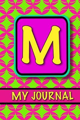 Book cover for Monogram Journal For Girls; My Journal 'M'