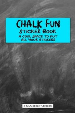 Cover of Chalk Fun Sticker Book (a Kidsspace Fun Book)
