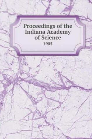 Cover of Proceedings of the Indiana Academy of Science 1905