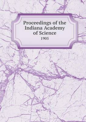 Book cover for Proceedings of the Indiana Academy of Science 1905