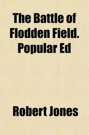 Cover of The Battle of Flodden Field. Popular Ed