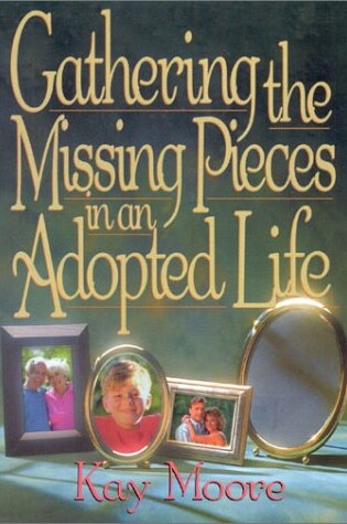 Cover of Gathering the Missing Pieces in an Adopted Life