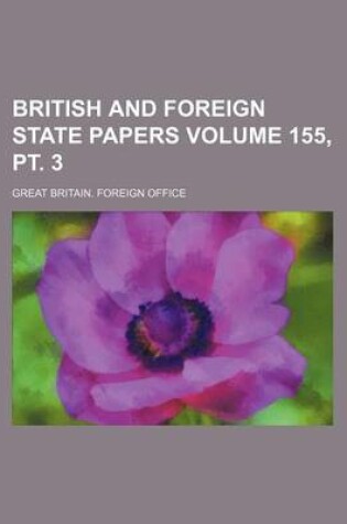 Cover of British and Foreign State Papers Volume 155, PT. 3