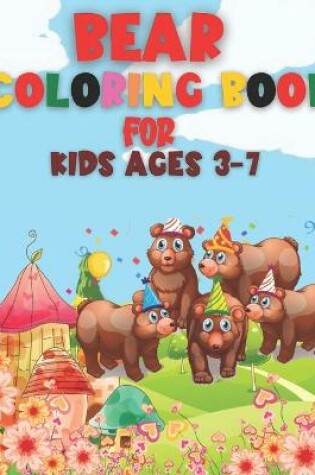 Cover of Bear Coloring Book for Kids Ages 3-7