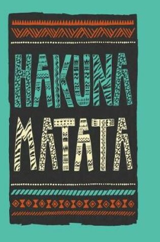 Cover of Hakuna Matata Undated Journal for Self-Reflection Writing, Drawing & Doodling Journaling for Self-Discovery, Time Management, Making Goals & Achieving Targets