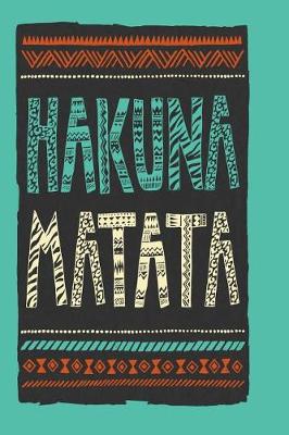 Book cover for Hakuna Matata Undated Journal for Self-Reflection Writing, Drawing & Doodling Journaling for Self-Discovery, Time Management, Making Goals & Achieving Targets