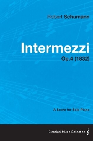 Cover of Intermezzi - A Score for Solo Piano Op.4 (1832)