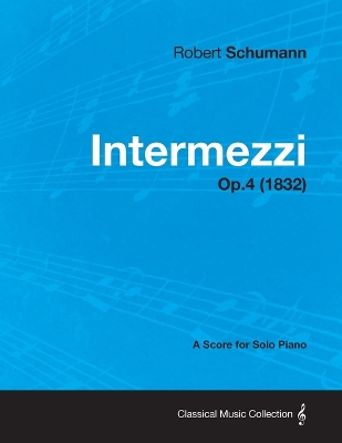 Book cover for Intermezzi - A Score for Solo Piano Op.4 (1832)
