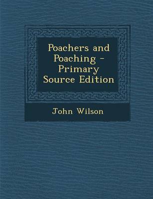 Book cover for Poachers and Poaching - Primary Source Edition