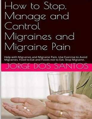 Book cover for How to Stop Manage and Control Migraines and Migraine Pain