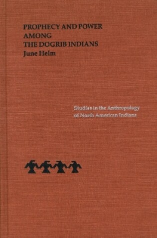 Cover of Prophecy and Power among the Dogrib Indians