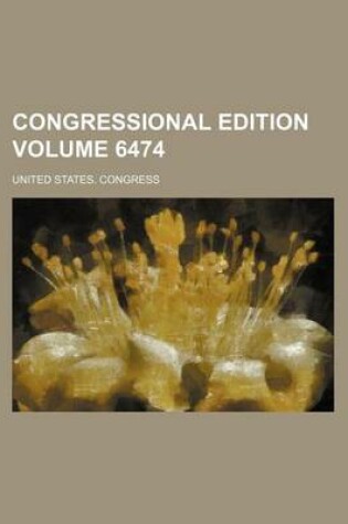 Cover of Congressional Edition Volume 6474