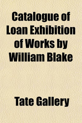 Book cover for Catalogue of Loan Exhibition of Works by William Blake