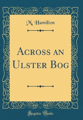 Book cover for Across an Ulster Bog (Classic Reprint)