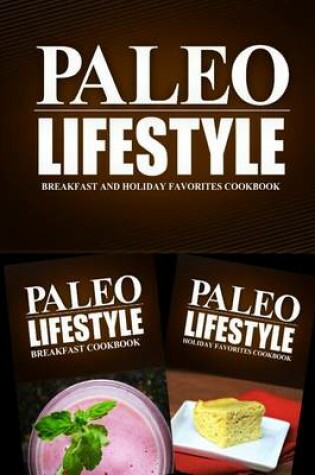 Cover of Paleo Lifestyle - Breakfast and Holiday Favorites Cookbook