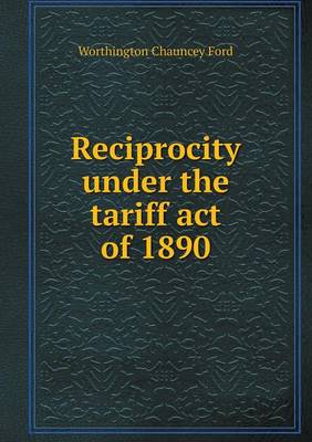 Book cover for Reciprocity under the tariff act of 1890