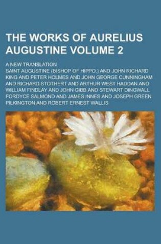 Cover of The Works of Aurelius Augustine; A New Translation Volume 2