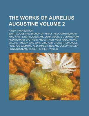 Book cover for The Works of Aurelius Augustine; A New Translation Volume 2