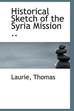 Cover of Historical Sketch of the Syria Mission