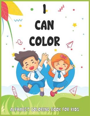 Book cover for I Can Color-alphabet Coloring Book for Kids